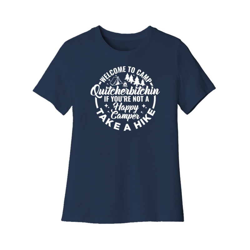 Women's happy camper shirt with Welcome to Camp Quitcherbitchin If You're Not a Happy Camper Take a Hike graphic design