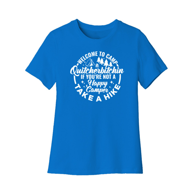 Women's happy camper shirt with Welcome to Camp Quitcherbitchin If You're Not a Happy Camper Take a Hike graphic design