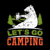 Lets Go Camping Lets Go Camping