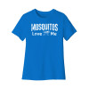 Mosquitos Love Me Women's Cut Tee