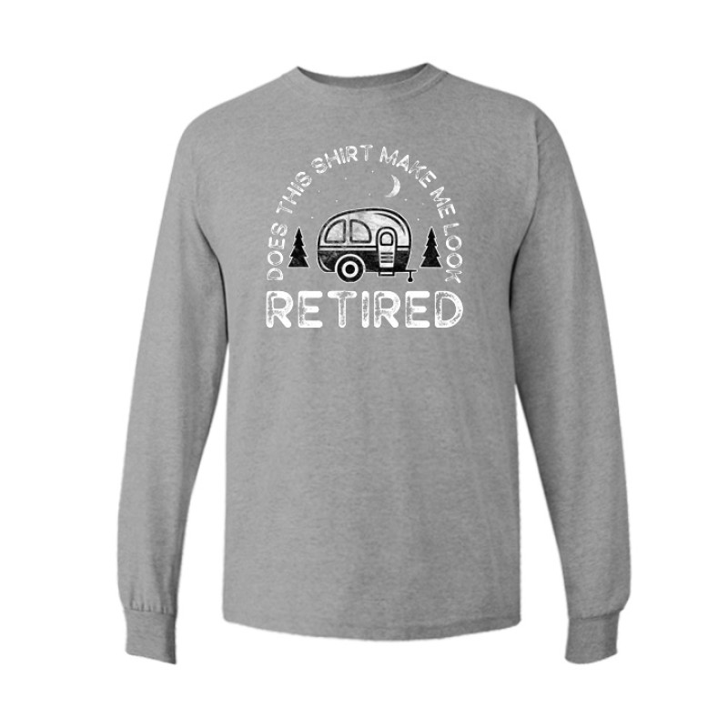 Long sleeve funny retirement camping shirt featuring Does This Shirt Make Me Look Retired text with vintage camper trailer, pine trees, and crescent moon graphic