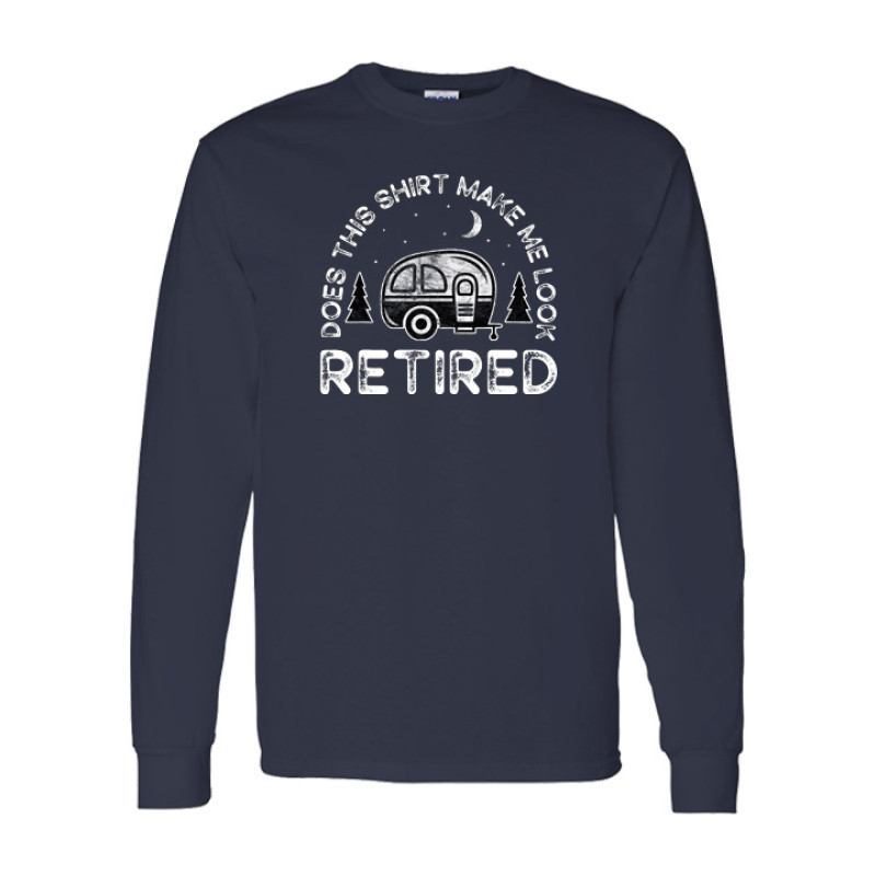 Long sleeve funny retirement camping shirt featuring Does This Shirt Make Me Look Retired text with vintage camper trailer, pine trees, and crescent moon graphic