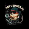 Dont bobber me Dont bobber me