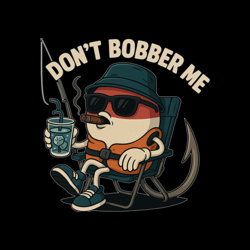 Dont bobber me Dont bobber me