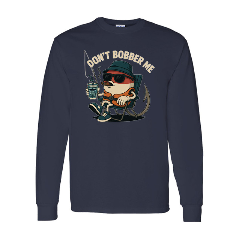 Dont bobber me Long Sleeve Tee Dont bobber me Long Sleeve Tee