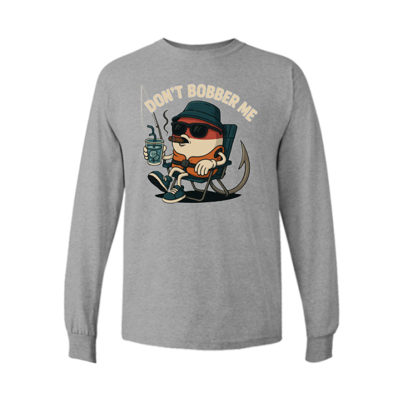 Dont bobber me Long Sleeve Tee Dont bobber me Long Sleeve Tee