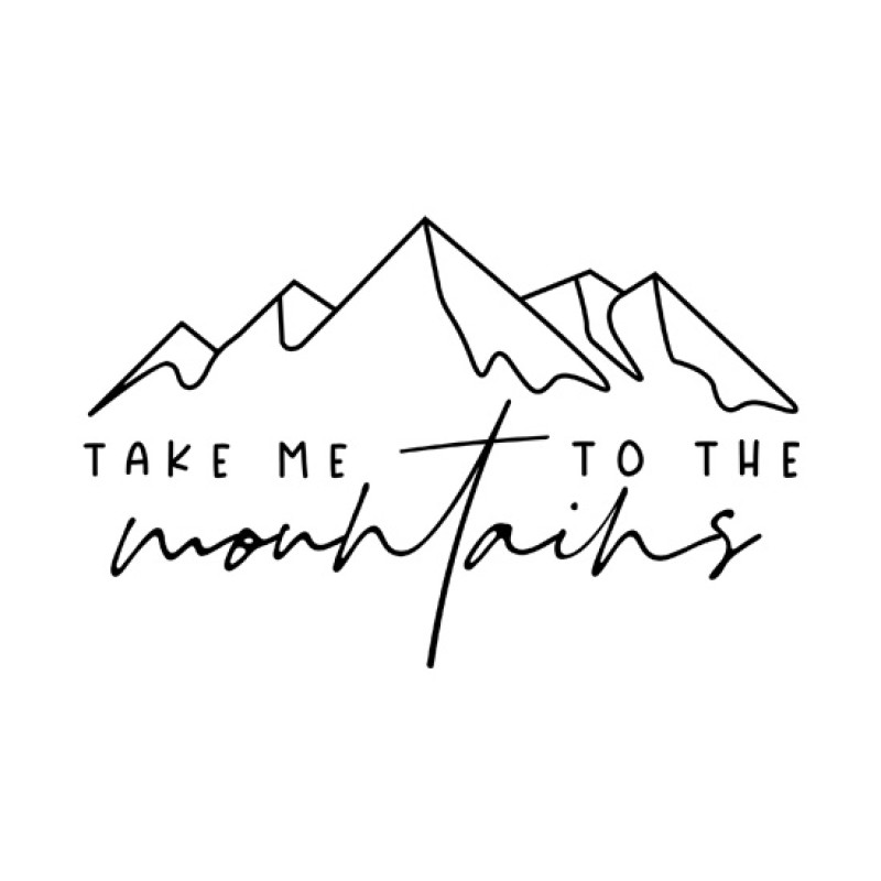 Take me to the Mountains Take me to the Mountains